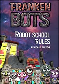 Frankenbots: Robot School Rules: Robot School Rules