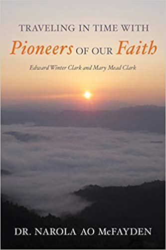 okumak Traveling in Time with Pioneers of Our Faith: Edward Winter Clark and Mary Mead Clark