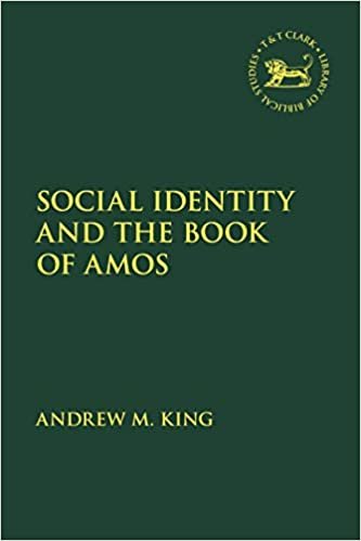 okumak Social Identity and the Book of Amos (The Library of Hebrew Bible/Old Testament Studies, Band 706)