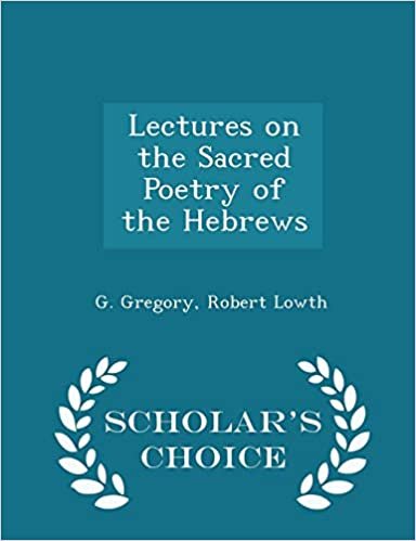okumak Lectures on the Sacred Poetry of the Hebrews - Scholar&#39;s Choice Edition