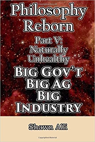 okumak Philosophy Reborn Part V: Naturally Unhealthy Big Gov&#39;t, Big Ag, Big Industry