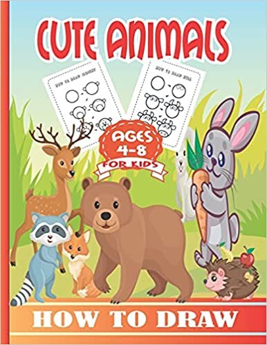 okumak How to Draw Cute Animals for Kids Ages 4-8: A Fun and Easy Step-by-Step Drawing Guide for Kids to Learn to Draw Cute Animals.