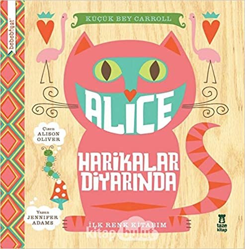 okumak Bebebiyat - Alice Harikalar Diyarında: İlk Renk Kitabım