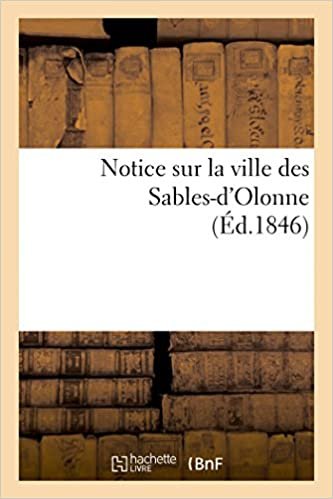 okumak Notice sur la ville des Sables-d&#39;Olonne (Éd.1846) (Histoire)