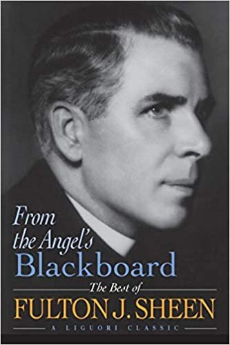 okumak From the Angel&#39;s Blackboard: The Best of Fulton J. Sheen