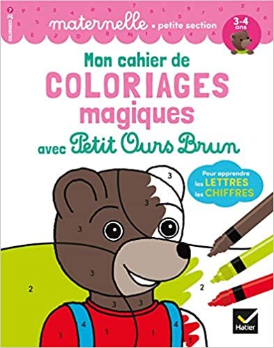okumak Mon cahier de coloriages magiques avec Petit Ours Brun - PS lettres et chiffres (Je découvre et j&#39;apprends avec Petit Ours Brun)