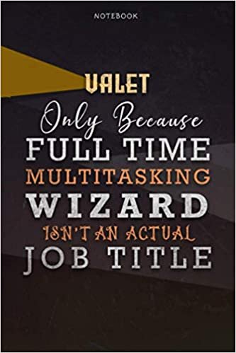 okumak Lined Notebook Journal Valet Only Because Full Time Multitasking Wizard Isn&#39;t An Actual Job Title Working Cover: Personal, A Blank, 6x9 inch, ... Pages, Goals, Personalized, Paycheck Budget