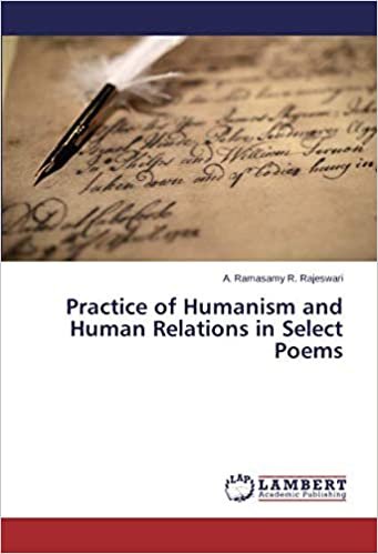 okumak Practice of Humanism and Human Relations in Select Poems