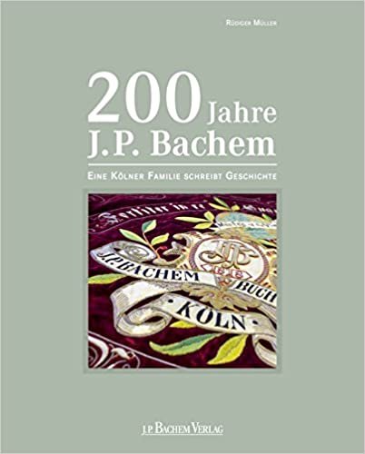 okumak 200 Jahre J.P. Bachem: Eine Kölner Familie schreibt Geschichte