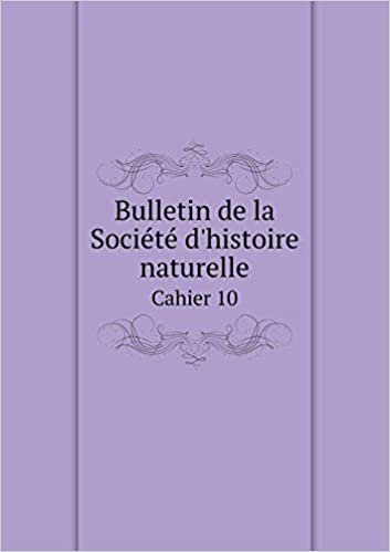 okumak Bulletin de la Société d&#39;histoire naturelle Cahier 10