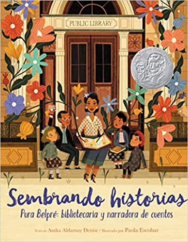 Sembrando Historias: Pura Belpré Bibliotecaria Y Narradora de Cuentos: Planting Stories: The Life of Librarian and Storyteller Pura Belpre (Spanish Edition)