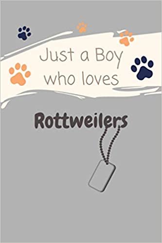 okumak Just a Boy who loves Rottweilers!: Rottweiler notebook - Rottweiler gift - Log Book Gift for Rottweiler Lovers