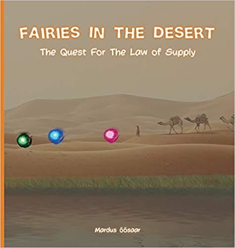 okumak Fairies In The Desert: The Quest For The Law Of Supply (Children Working in Harmony with the Laws of the U)