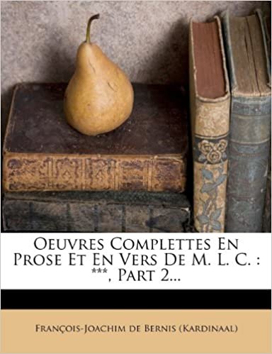 okumak Oeuvres Complettes En Prose Et En Vers De M. L. C.: ***, Part 2...