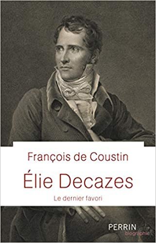 okumak Elie Decazes - Le dernier favori (Perrin biographie)