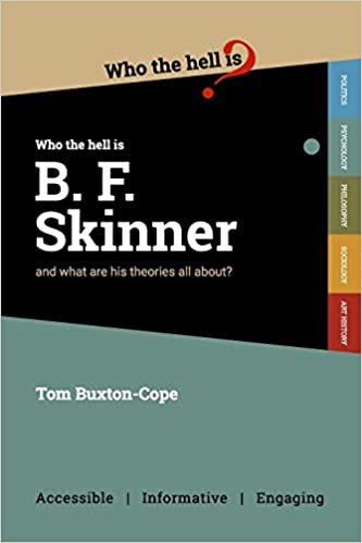 okumak Who the Hell is B.F. Skinner?: And what are his theories all about?