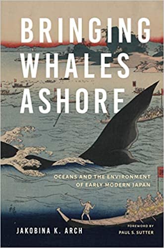 okumak Bringing Whales Ashore: Oceans and the Environment of Early Modern Japan (Weyerhaeuser Environmental Books)