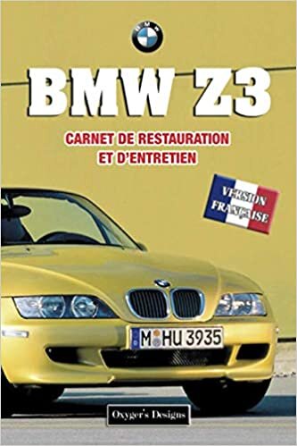 okumak BMW Z3: CARNET DE RESTAURATION ET D’ENTRETIEN (Éditions en Français)