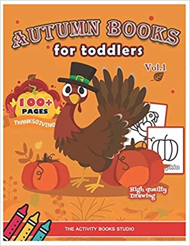 okumak Autumn books for toddlers: Thanksgiving coloring books: 100 Thanksgiving coloring pages, turkey coloring pages, first coloring books ages 1-3, ages ... Give Thanks (Holiday coloring books for kids)