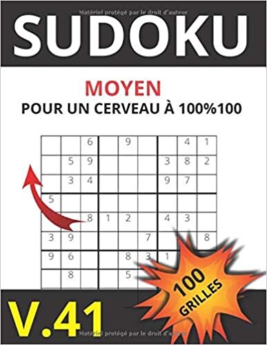 okumak SUDOKU MOYEN POUR UN CERVEAU A 100 % 100 V.41 100 GRILLES: Sudoku pour adultes |Gros caractères|Grilles avec solutions à la fin|Niveau moyen.