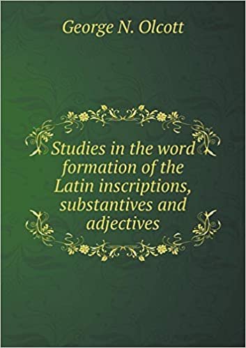 okumak Studies in the Word Formation of the Latin Inscriptions, Substantives and Adjectives
