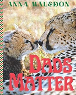Dads Matter: Tear jerker children's picture book about Little Cheetah's search for love and hug and why cubs ( and kids ) need their fathers (Jolly Good Picture Books)