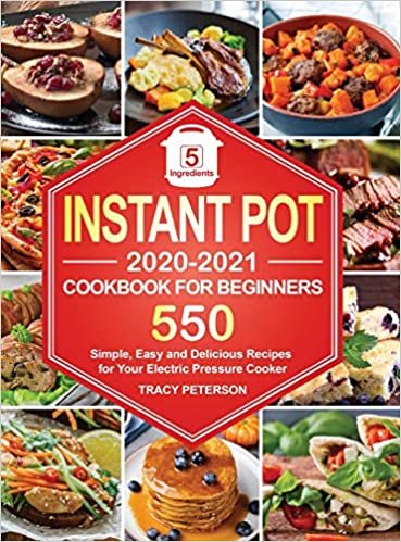 okumak Instant Pot Cookbook for Beginners: 5-Ingredient Instant Pot Recipes - 550 Simple, Easy and Delicious Recipes for Your Electric Pressure Cooker