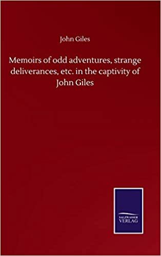okumak Memoirs of odd adventures, strange deliverances, etc. in the captivity of John Giles