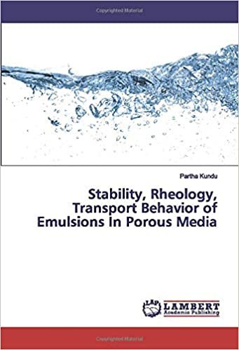 okumak Stability, Rheology, Transport Behavior of Emulsions In Porous Media