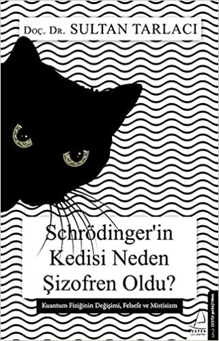 okumak Schrödinger&#39;in Kedisi Neden Şizofren Oldu?: Kuantum Fiziğinin Değişimi, Felsefe ve Mistisizm
