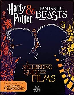 okumak Harry Potter &amp; Fantastic Beasts: A Spellbinding Guide to the Films of the Wizarding World