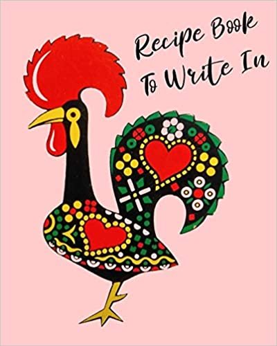okumak Recipe Book To Write In: Rooster Cookbook, recipe book to write in, ideal for keeping all the traditional family recipes that you collect.