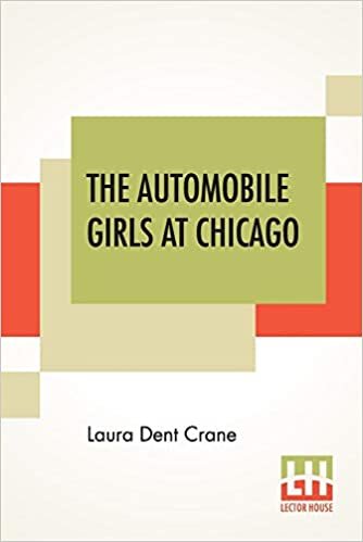 okumak The Automobile Girls At Chicago: Or, Winning Out Against Heavy Odds