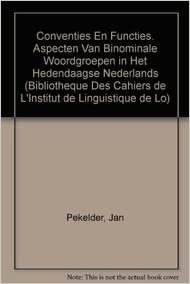 okumak Conventies En Functies. Aspecten Van Binominale Woordgroepen in Het Hedendaagse Nederlands (Bibliotheque Des Cahiers de Linguistique de Louvain (Bcll))