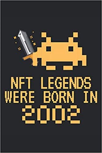 okumak NFT Legends Were Born In 2002: Lined Notebook Journal, Non-Fungible Token ToDo Exercise Book, e.g. for exercise, or Diary (6&quot; x 9&quot;) with 120 pages.