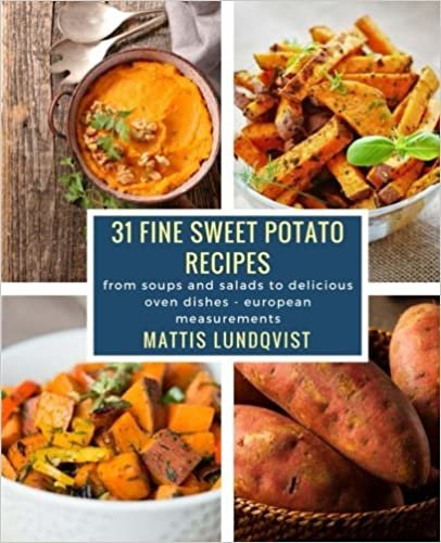 okumak 31 fine sweet potato recipes: from soups and salads to delicious oven dishes - european measurements