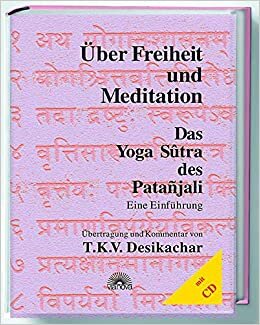 okumak Über Freiheit und Meditation. Mit CD: Das Yoga Sutra des Patanjali. Eine Einführung