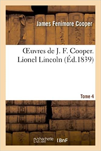 okumak Oeuvres de J. F. Cooper. T. 4 Lionel Lincoln (Litterature)
