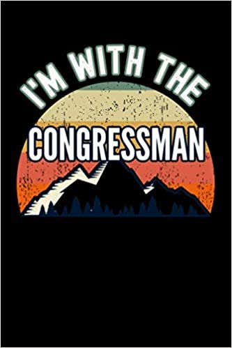 okumak I&#39;m With The Congressman Notebook: This is a Promotion Gift for the Wife, Husband or Partner, Lined Journal, 120 Pages, 6 x 9, Matte Finish