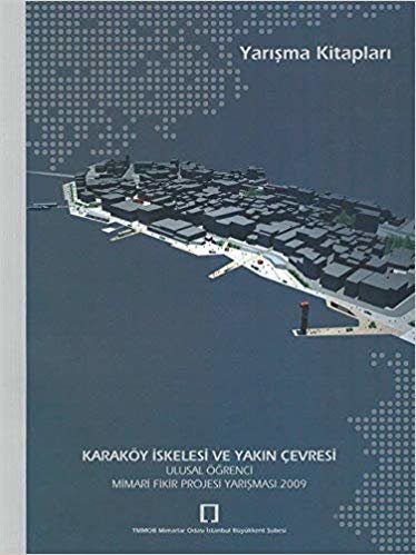 okumak Karaköy İskelesi ve Yakın Çevresi: Ulusal Öğrenci Mimari Fikir Projesi Yarışması 2009