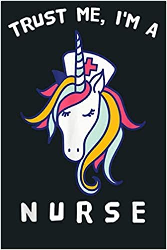 okumak Trust Me I M A Nurse Unicorn Funny Nursing Gift For Nurses: Notebook Planner - 6x9 inch Daily Planner Journal, To Do List Notebook, Daily Organizer, 114 Pages