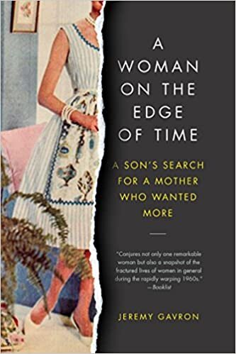 okumak A Woman on the Edge of Time: A Son&#39;s Search for a Mother Who Wanted More