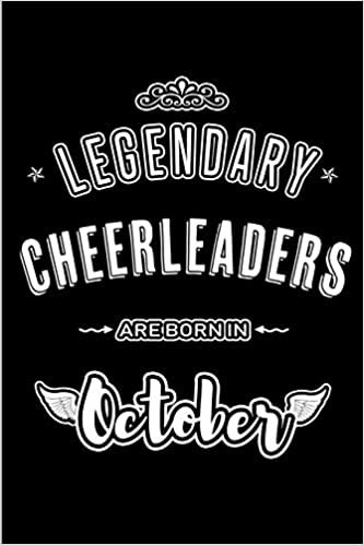 okumak Legendary Cheerleaders are born in October: Blank Line Journal, Notebook or Diary is Perfect for the October Borns. Makes an Awesome Birthday Gift and an Alternative to B-day Present or a Card.