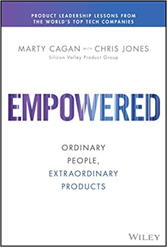 okumak EMPOWERED: Ordinary People, Extraordinary Products (Silicon Valley Product Group)