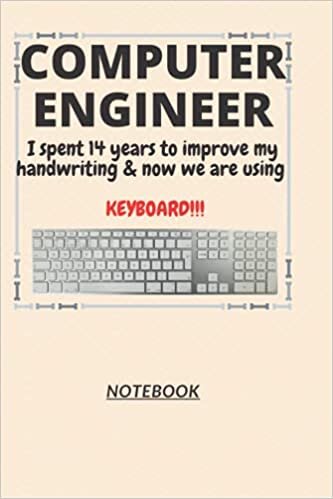 okumak D101: COMPUTER ENGINEER n. [en~juh~neer] I spent 14 years to improve my handwriting &amp; now we are using a KEYBOARD!!!: 120 Pages, 6&quot; x 9&quot;, Ruled notebook
