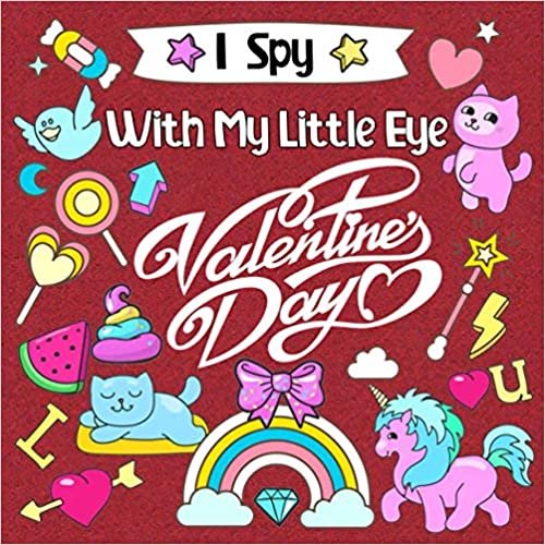 okumak I Spy With My Little Eye Valentine&#39;s Day: Fun &amp; Interactive Picture Book for Preschoolers &amp; Toddlers | Fun Guessing Game Book for 2-5 Year Olds (Valentines Day Activity Book)