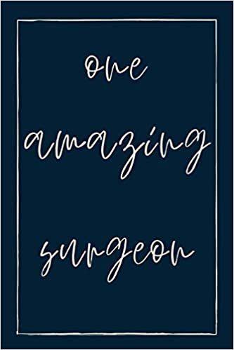 One amazing surgeon: novelty notebook for surgeons 6"x9"