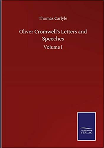 okumak Oliver Cromwell&#39;s Letters and Speeches: Volume I