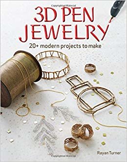 okumak 3D Pen Jewelry : 20 Jewelry Projects to Make with Your 3D Pen