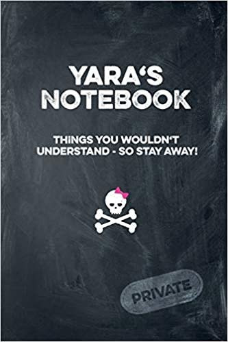 okumak Yara&#39;s Notebook Things You Wouldn&#39;t Understand So Stay Away! Private: Lined Journal / Diary with funny cover 6x9 108 pages
